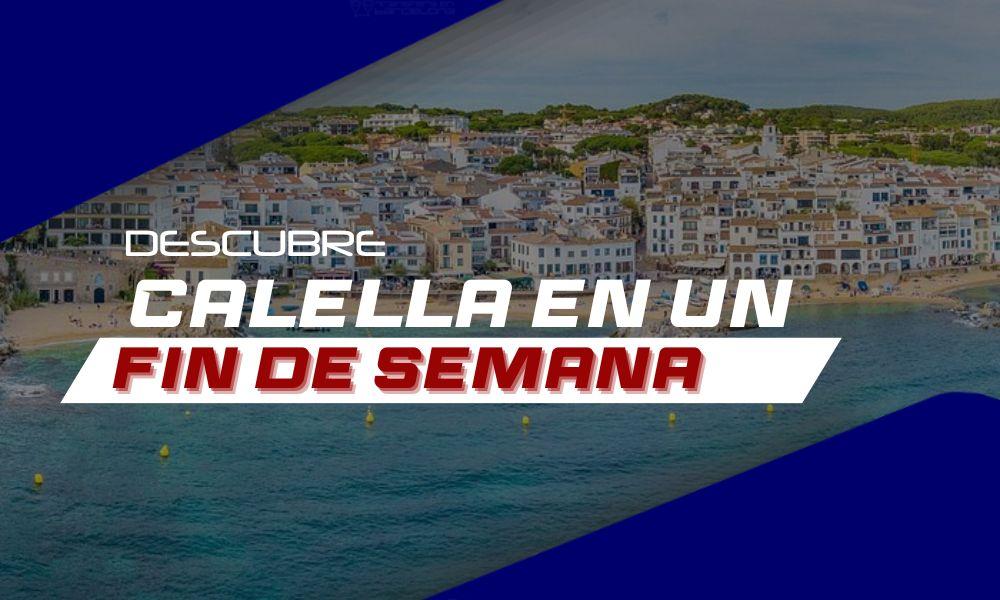 Calella en un fin de semana