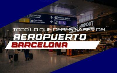 Todo lo que debes saber sobre el aeropuerto de Barcelona